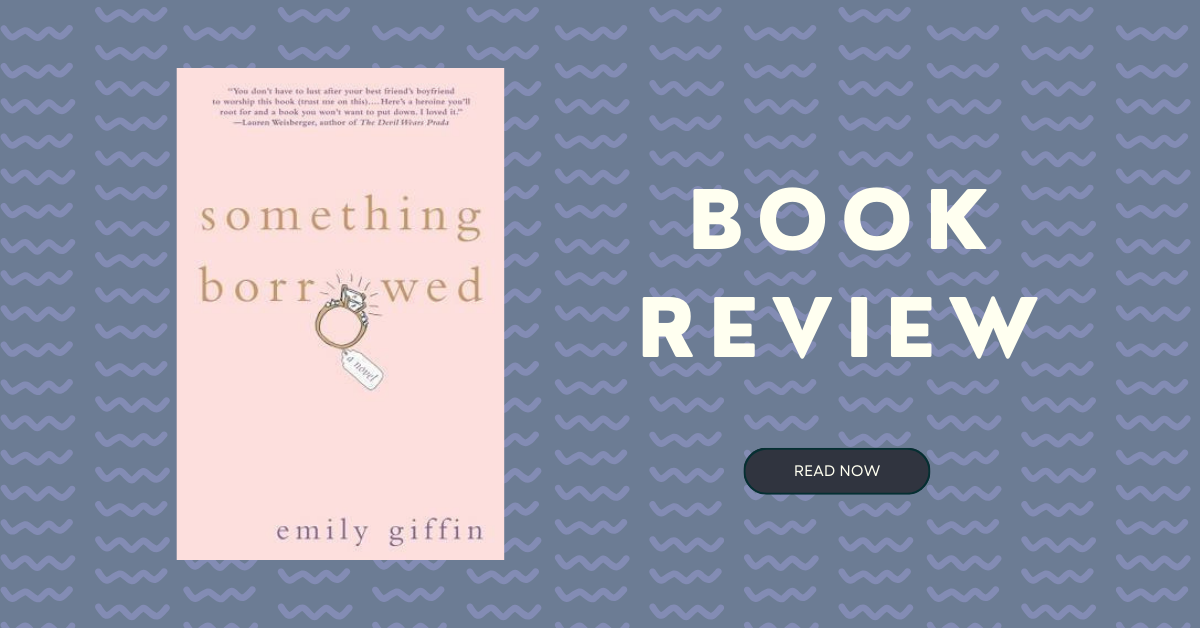 Book Review: Something Borrowed by Emily Giffin