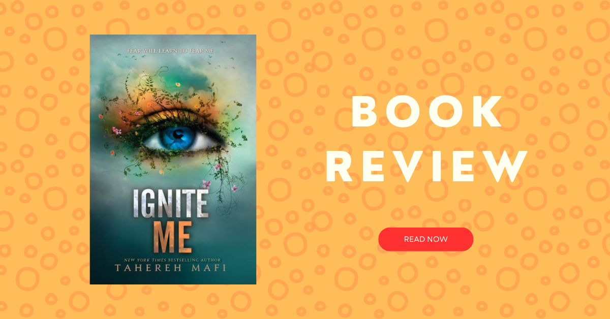 Book Review: Ignite Me by Tahereh Mafi